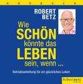 Wie schön könnte das Leben sein, wenn ... - Hörbuch