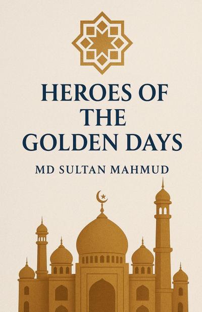 HEROES OF The GOLDEN DAYS