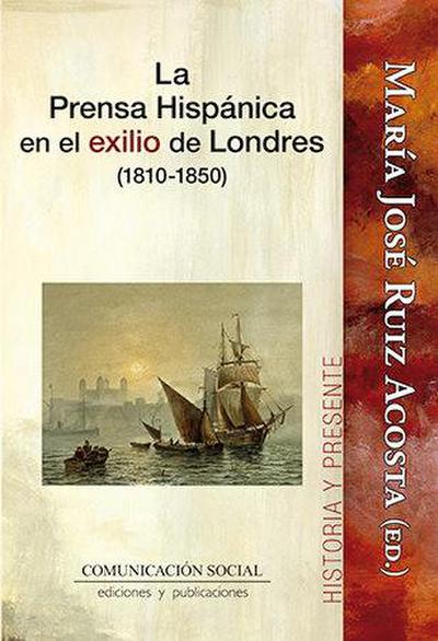 La prensa hispánica en el exilio de Londres, 1810-1850