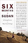 Six Months in Sudan - James Dr Maskalyk