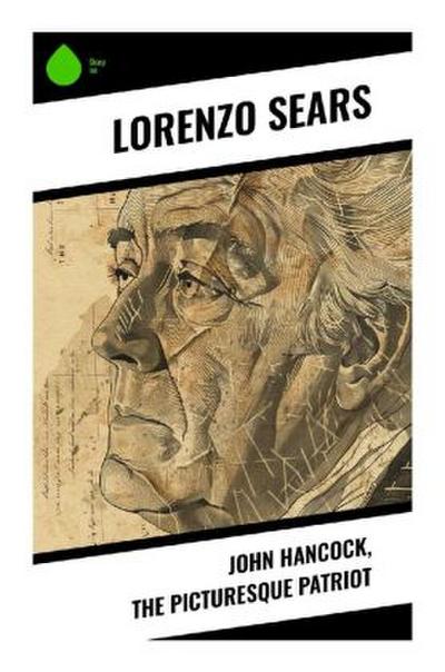 John Hancock, the Picturesque Patriot