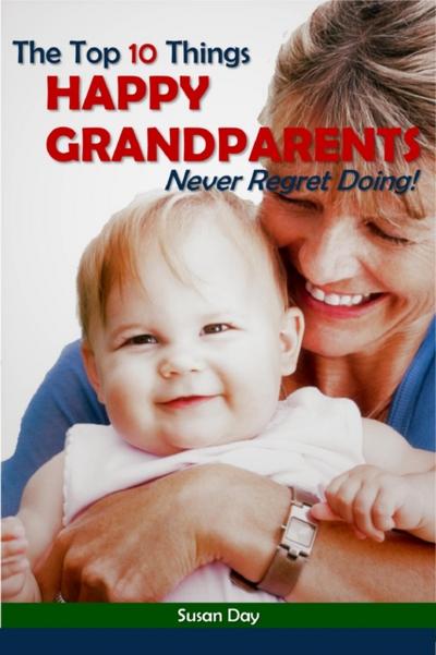 Top 10 Things Happy Grandparents Never Regret Doing!