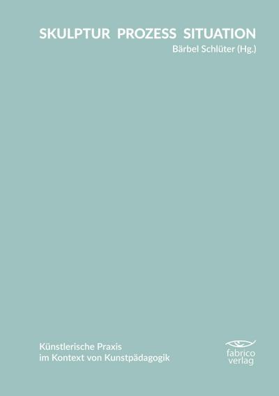 SKULPTUR PROZESS SITUATION