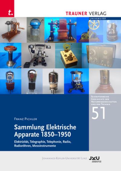 Sammlung Elektrische Apparate 1850-1950 Elektrizität, Telegraphie, Telephonie, Radio