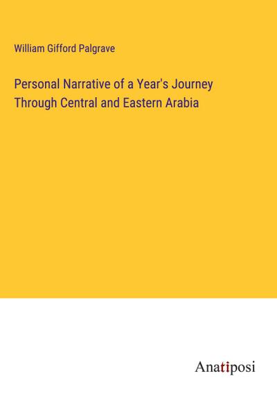 Personal Narrative of a Year’s Journey Through Central and Eastern Arabia