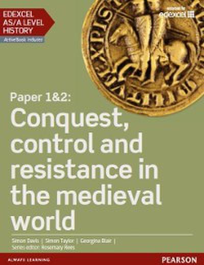 Edexcel AS/A Level History, Paper 1&2: Conquest, control and resistance in the medieval world eBook