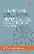 A Handbook of History, Theory and Practice of the Dewey Decimal Classification System
