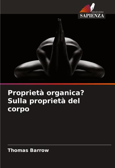 Proprietà organica? Sulla proprietà del corpo