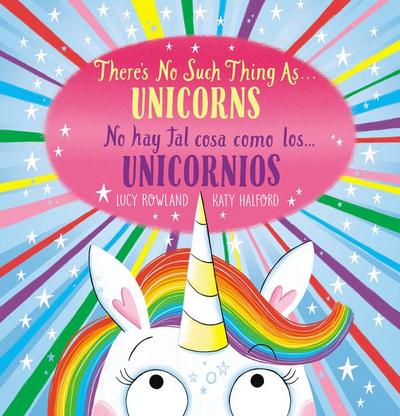 There’s No Such Thing As...Unicorns / No Hay Tal Cosa Como Los... Unicornios (Scholastic Bilingual)