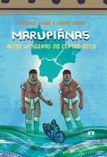 Marupiãnas - Mitos indígenas do Centro-Oeste