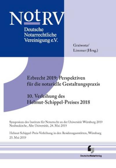 Erbrecht 2019: Perspektiven für die notarielle Gestaltungspraxis, 10. Verleihung des Helmut Schippel-Preises 2018