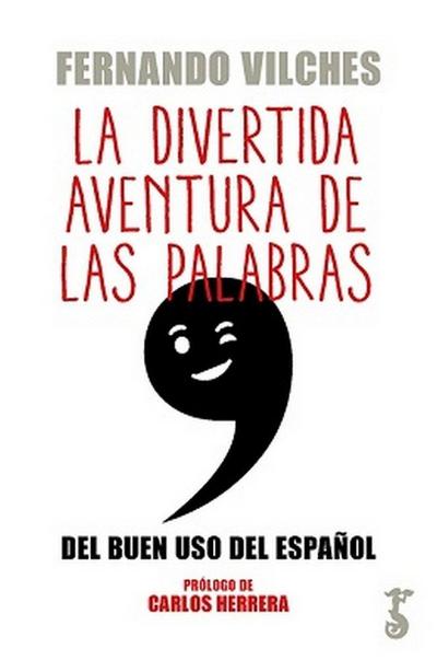DIVERTIDA AVENTURA DE LAS PALABRAS, LA . DEL BUEN USO DEL ESPAÑOL