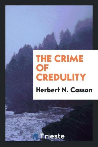 The Crime of credulity