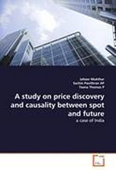 A study on price discovery and causality between spot and future
