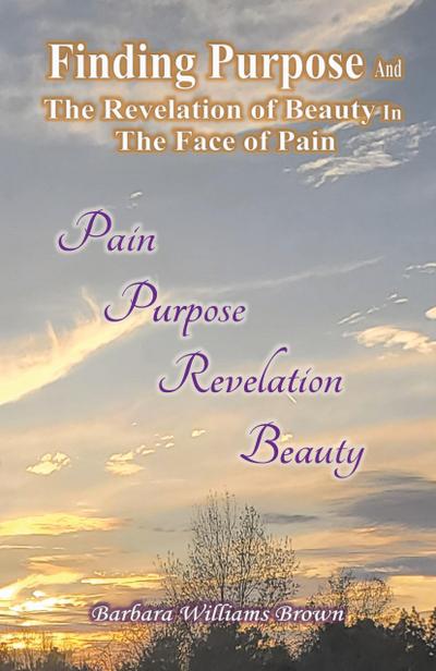 Finding Purpose & The Revelation of Beauty in the Face of Pain