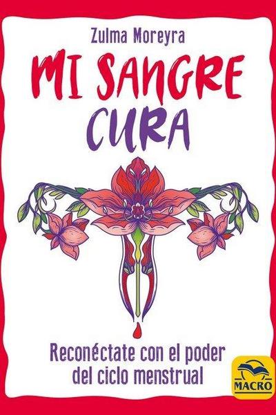 Mi sangre cura : reconéctate con el poder del ciclo menstrual