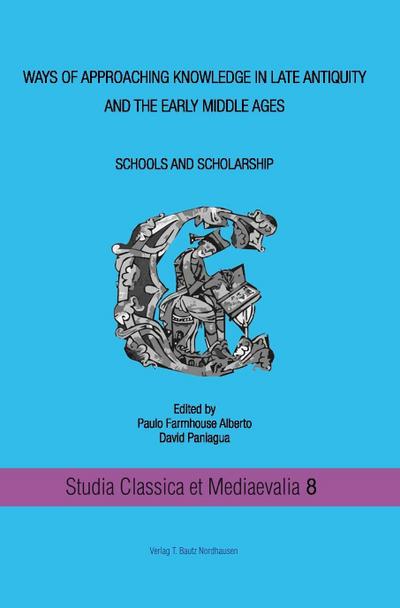 Ways of approaching knowledge in late antiquity and the early middle ages Schools and Scholarship