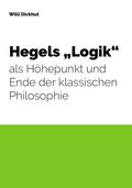 Hegels "Logik" als Höhepunkt und Ende der klassischen Philosophie