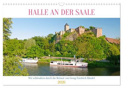 Halle an der Saale. Wir schlendern durch die Heimat von Georg Friedrich Händel (Wandkalender 2026 DIN A3 quer), CALVENDO Monatskalender