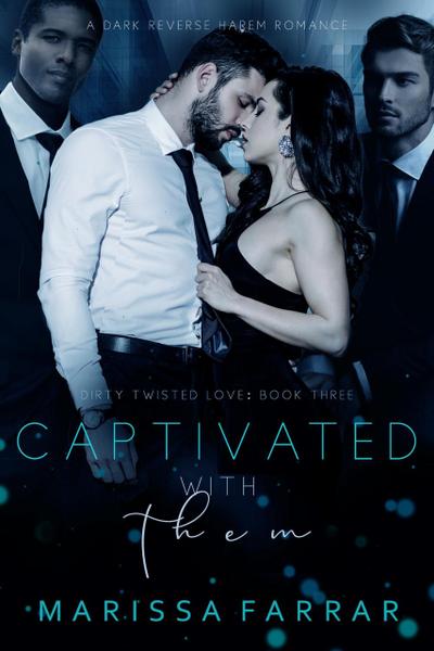Captivated with Them (Dirty Twisted Love, #3)