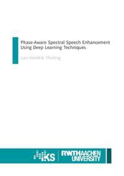 Phase-Aware Spectral Speech Enhancement Using Deep Learning Techniques