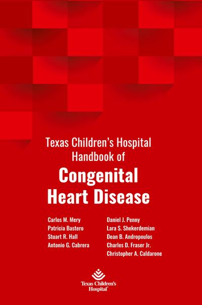 Texas Children’s Hospital Handbook of Congenital Heart Disease