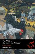 Valley, the City, the Village - Glyn Jones