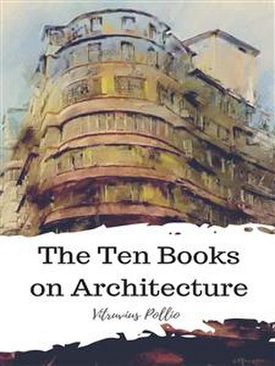 The Ten Books on Architecture