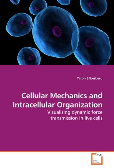 Cellular Mechanics and Intracellular Organization - Yaron Silberberg
