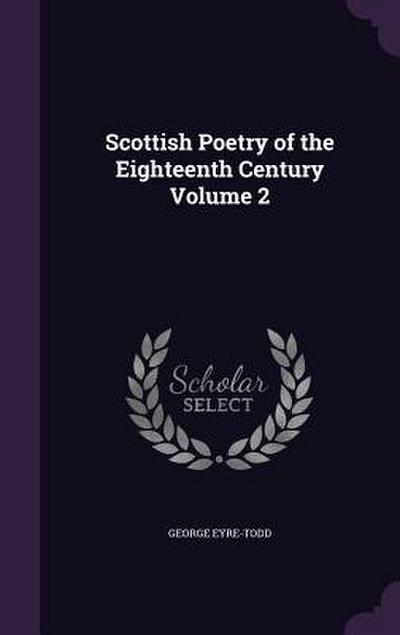 Scottish Poetry of the Eighteenth Century Volume 2