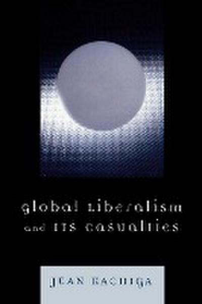 Global Liberalism and Its Casualties