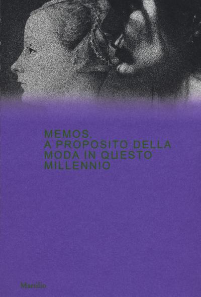 Memos. A proposito della moda in questo millennio. Catalogo della mostra (Milano, 21 febbraio-4 maggio 2020)