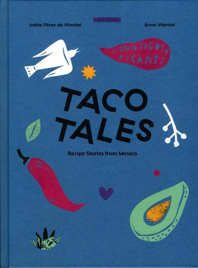 Taco Tales: Recipe and Stories from Mexico