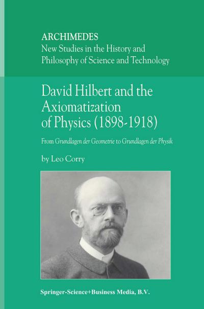 David Hilbert and the Axiomatization of Physics (1898-1918)