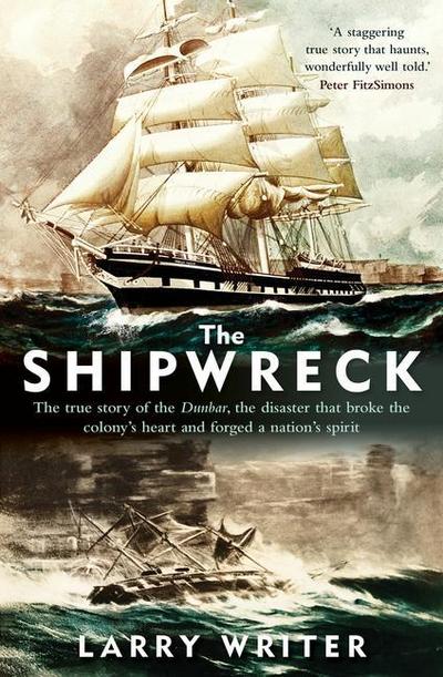 The Shipwreck: The True Story of the Dunbar, the Disaster That Broke the Colony’s Heart and Forged a Nation’s Spirit