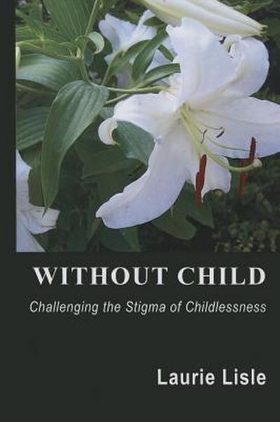 Without Child: Challenging the Stigma of Childlessness