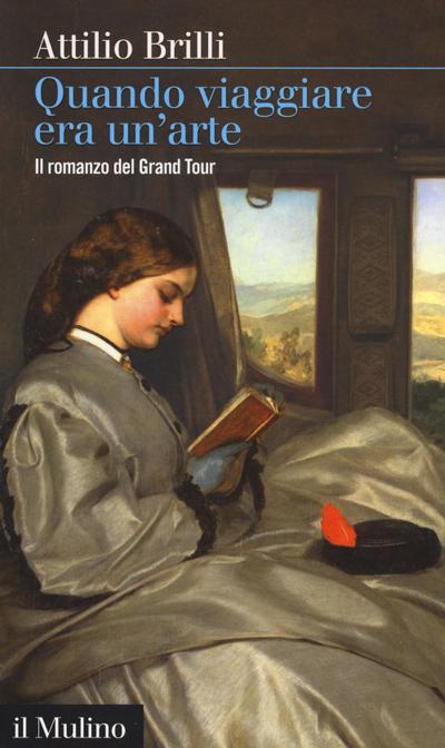 Quando viaggiare era un’arte. Il romanzo del Grand tour