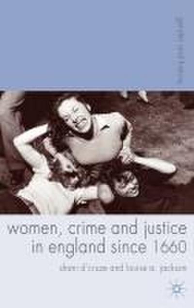 Women, Crime and Justice in England Since 1660
