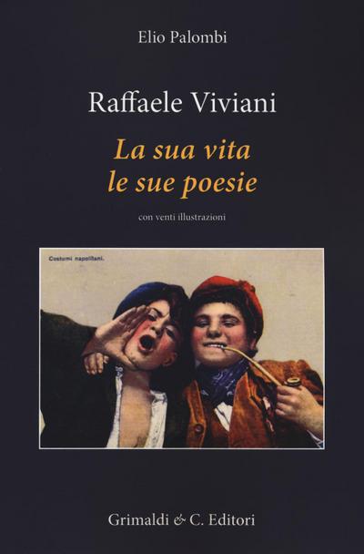 Palombi, E: Raffaele Viviani. La sua vita le sue poesie