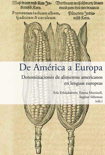 De América a Europa : denominaciones de alimentos americanos en lenguas europeas