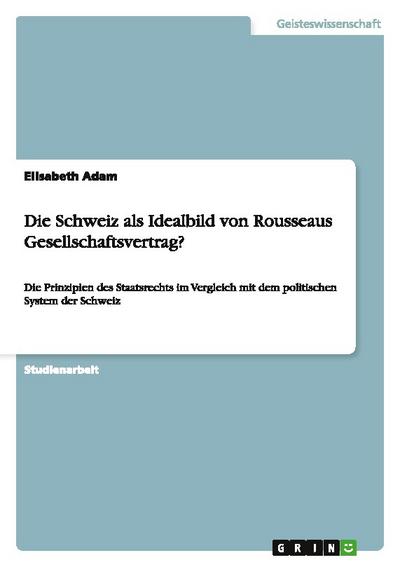 Die Schweiz als Idealbild von Rousseaus Gesellschaftsvertrag?