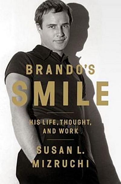Brando’s Smile: His Life, Thought, and Work