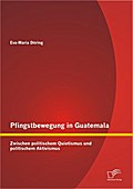 Pfingstbewegung in Guatemala: Zwischen politischem