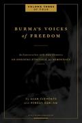 Burma’s Voices of Freedom in Conversation with Alan Clements, Volume 3 of 4