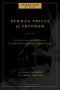 Burma’s Voices of Freedom in Conversation with Alan Clements, Volume 4 of 4