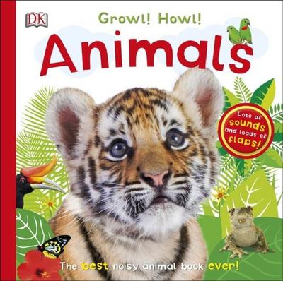 Growl! Howl! Animals - DK