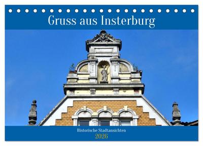 Gruss aus Insterburg - Historische Stadtansichten (Tischkalender 2026 DIN A5 quer), CALVENDO Monatskalender