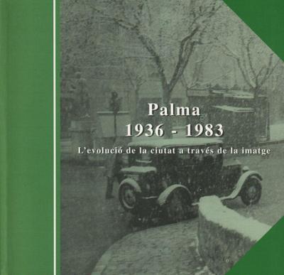 Palma 1936-1983 : l’evolució de la ciutat a través de la imatge