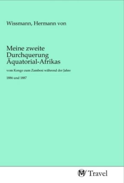 Meine zweite Durchquerung Äquatorial-Afrikas