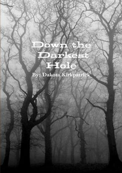 Down the Darkest Hole